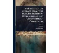 Der Brief an die hebräer erläutert durch Einleitung, Uebersetzung und fortlaufenden Commentar