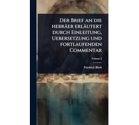 Der Brief an die hebräer erläutert durch Einleitung, Uebersetzung und fortlaufenden Commentar