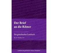 Der Brief an die Römer: Ein griechisches Lesebuch