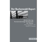 Der Buchenwald-Report: Bericht über das Konzentrationslager Buchenwald bei Weimar: 1458