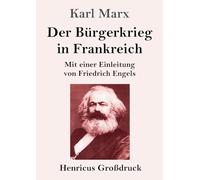 Der Bürgerkrieg in Frankreich (Großdruck): Mit einer Einleitung von Friedrich Engels