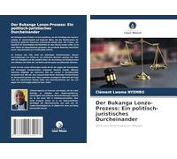Der Bukanga Lonzo-Prozess: Ein politisch-juristisches Durcheinander: Ethik und Gerechtigkeit im Rennen