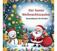 Der bunte Weihnachtszauber - Ausmalbuch für Kinder