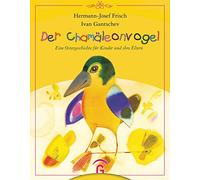 Der Chamäleonvogel: Eine Ostergeschichte für Kinder und ihre Eltern