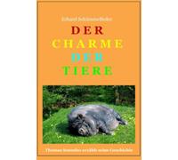 Der Charme der Tiere: Thomas Soundso erzählt seine Geschichte