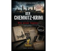 Der Chemnitz-Krimi: Wie alles begann ...