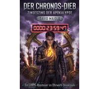 Der Chronos-Dieb: Zinseszins der Apokalypse: Ein LitRPG-Abenteuer im Uhrwerk-Universum