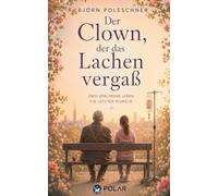 Der Clown, der das Lachen vergaß: Zwei verlorene Leben. Ein letzter Wunsch.