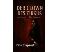 Der Clown des Zirkus: Ein Blutiger Horrorroman