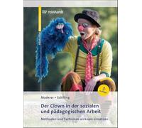 Der Clown in der sozialen und pädagogischen Arbeit: Methoden und Techniken wirksam einsetzen