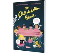 Der Club der kalten Hände: Wir stellen uns furchtlos den Toten und dem Ende. Wir sind der Club der kalten Hände. | Eine Geschichte über Freundschaft, Abschied und Trost. Für alle Menschen ab 8 Jahren