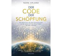 Der Code der Schöpfung: Eine Reise durch die alten Aufzeichnungen auf der Suche nach dem Roten Faden, der alles verbindet