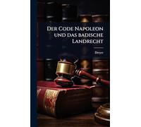 Der Code Napoleon und das badische Landrecht