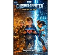 Der Code von 1945: Spannendes Zeitreise-Abenteuer mit Rätseln für Kinder ab 9