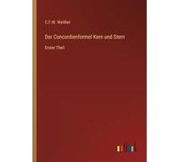 Der Concordienformel Kern und Stern: Erster Theil