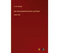 Der Concordienformel Kern und Stern: Erster Theil
