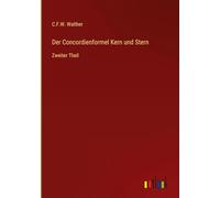 Der Concordienformel Kern und Stern: Zweiter Theil