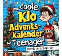 Der coole Klo Adventskalender für Teenager: Handy aus, Kopf an! - Der lustige Mitmach Adventskalender für Jugendliche
