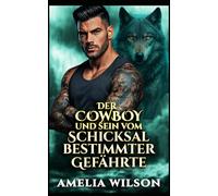 Der Cowboy und sein vom Schicksal bestimmter Gefährte