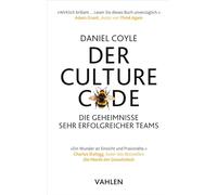 Der Culture Code: Die Geheimnisse sehr erfolgreicher Teams