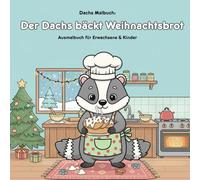 Der Dachs bäckt Weihnachtsbrot: Malbuch mit Geschichte: 36 Ausmalbilder für Erwachsene & Kinder - 21,59 x 21,59 cm - Große Motive für kleine Künstler in der gemütlichen Winterbäckerei