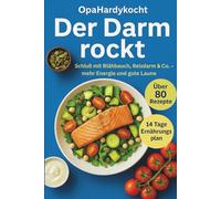 Der Darm Rockt: Gesund, satt, glücklich - dein Darm in Bestform