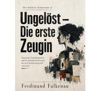 Der definitive Kommentar zu Ungelöst - Die erste Zeugin: Spannung, Ermittlungsarbeit und die packende Dramaturgie, die Arno Strobel meisterhaft entwickelt