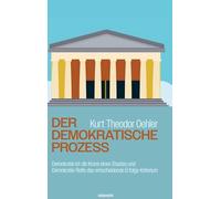 Der demokratische Prozess: Demokratie ist die Krone eines Staates und Demokratie-Reife das entscheidende Erfolgs-Kriterium