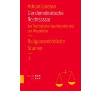 Der demokratische Rechtsstaat: Eine Ideengeschichte. Ein Beitrag zur Rechtskultur des Westens und der Westkirche