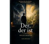 Der, der ist: Ein Roman über Menschlichkeit, Verlust und Neuschöpfung