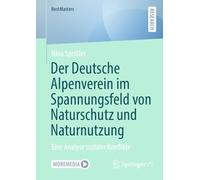 Der Deutsche Alpenverein im Spannungsfeld von Naturschutz und Naturnutzung: Eine Analyse sozialer Konflikte