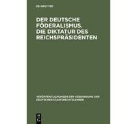 Der deutsche Föderalismus. Die Diktatur des Reichspräsidenten (Copertina rigida)