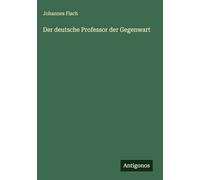 Der deutsche Professor der Gegenwart