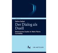Der Dialog Als Duell: Rhetorische Duelle Im Werk Pierre Corneilles