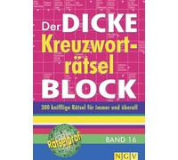 Der dicke Kreuzworträtsel-Block Band 16: 300 knifflige Rätsel immer und überall