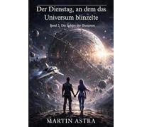 Der Dienstag, an dem das Universum blinzelte: Band 2: Die Sphäre der Illusionen