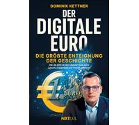 Der digitale Euro: Die größte Enteignung der Geschichte - Wie die EZB mit dem digitalen Euro deine Zukunft, Ersparnisse und Freiheit gefährdet und wie du dich dagegen schützt