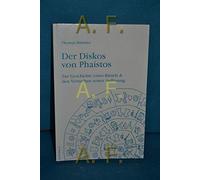 Der Diskos von Phaistos: Zur Geschichte eines Rätsels und den Versuchen seiner Auflösung