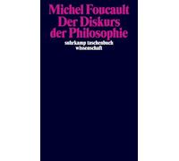Der Diskurs der Philosophie: Bisher unbekannt und unveröffentlicht | Foucaults Geschichte der Philosophie von Decartes bis zum 20. Jahrhundert