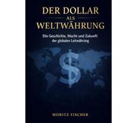 Der Dollar als Weltwährung: Wie eine Währung die Welt dominiert
