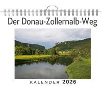 Der Donau-Zollernalb-Weg: (Wandkalender 2026, Kalender DIN A4 quer, Monatskalender im Querformat mit Kalendarium, das perfekte Geschenk)
