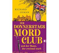 Der Donnerstagsmordclub und der Mann, der zweimal starb: Kriminalroman | Der Donnerstagsmordclub ermittelt wieder in diesem Rekorde brechenden Nummer 1-Bestseller aus England: 2