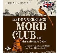 Der Donnerstagsmordclub und der unlösbare Code (Die Mordclub-Serie 5): 2 CDs | Diese vier Senioren werden niemals alt - der neue Hit von Bestsellerautor Richard Osman