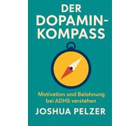 Der Dopamin Kompas: Motivation und Belohnung bei ADHS verstehen