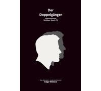 Der Doppelgänger: Ein klassischer Edgar-Wallace-Kriminalroman um doppelte Identität, Täuschung und gefährliche Verwechslungen, modern neu übersetzt