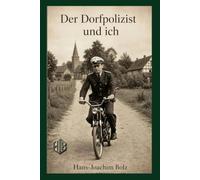 Der Dorfpolizist und ich: Eine Vater-Sohn-Geschichte