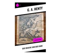Der Drache und der Rabe: Historischer Roman
