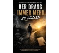 Der Drang immer mehr zu wollen: Zwischen Ehrgeiz, Depression und der Suche nach innerer Ruhe