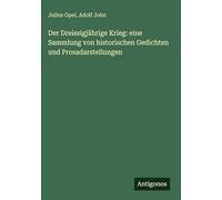 Der Dreissigjährige Krieg: eine Sammlung von historischen Gedichten und Prosadarstellungen