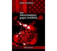 Der Drogenkrieg gegen Amerika - Coleman John